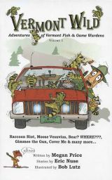 Vermont Wild: Adventures of Vermont Fish & Game Wardens (Volume 1)